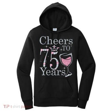 Cheers to 75 Years 1947 75Th Birthday Present Tee Gift For Wo Women's Hoodie