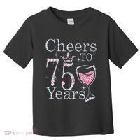 Cheers to 75 Years 1947 75Th Birthday Present Tee Gift For Wo Toddler T-Shirt thumb 0