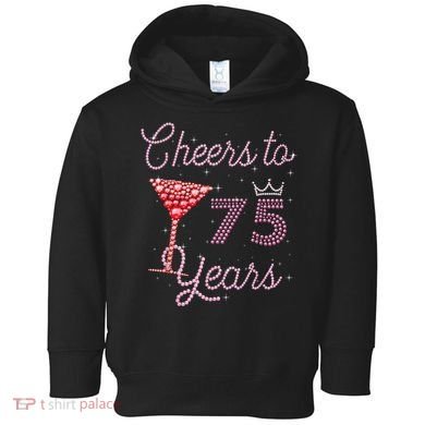 Cheers To 75 Years 75th Birthday Present 75 Years Old Bday Toddler Hoodie