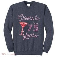 Cheers To 75 Years 75th Birthday Present 75 Years Old Bday Sweatshirt thumb 0