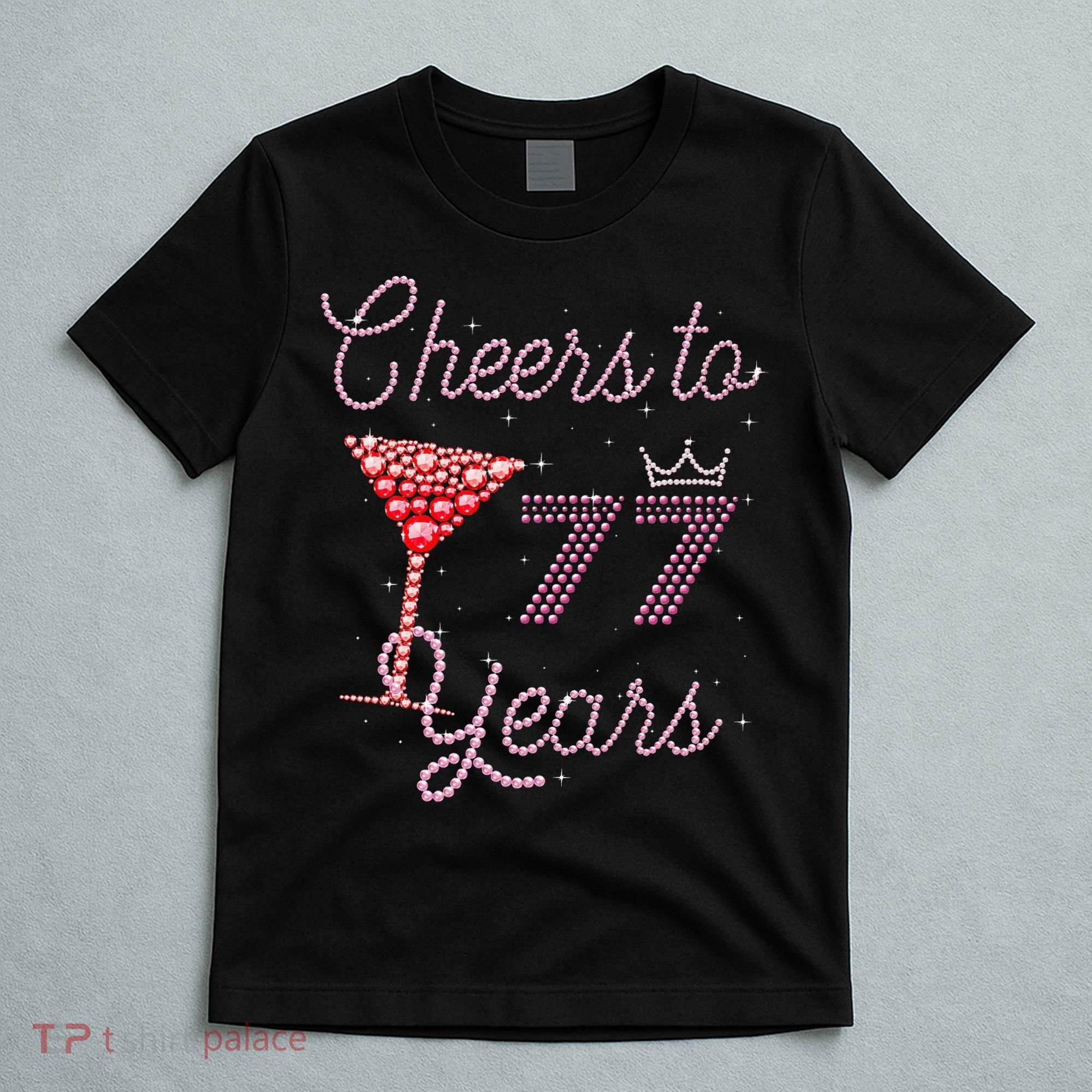 Cheers To 77 Years 77th Birthday 77 Years Old Bday T-Shirt