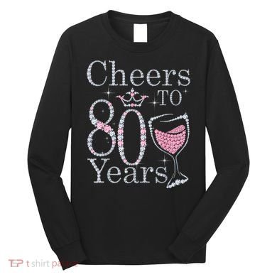 Cheers to 80 Years 1942 80Th Birthday Tee Gift For Wom.e.ns Long Sleeve Shirt