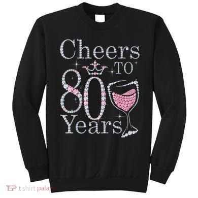 Cheers to 80 Years 1942 80Th Birthday Tee Gift For Wom.e.ns Sweatshirt