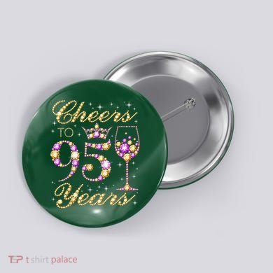 Cheers To 95 Years Old Queen 95th Birthday Party Button