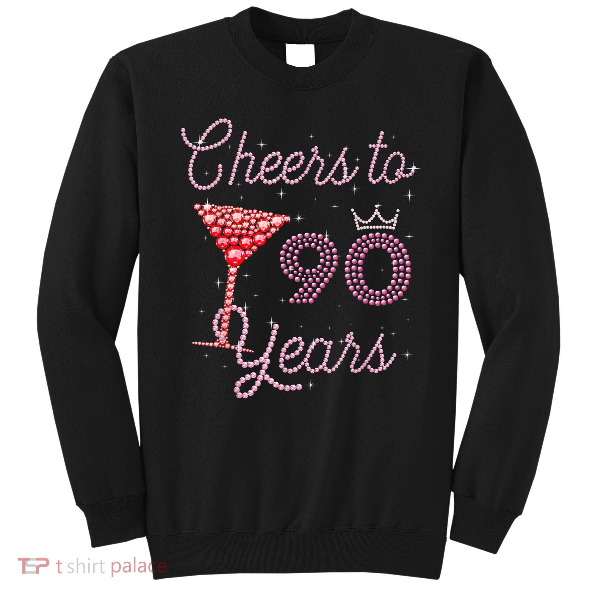 Cheers To 90 Years 90th Birthday 90 Years Old Bday Sweatshirt