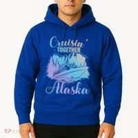 Cruisin' Together Alaska Alaskan Wilderness Great Gift Hoodie thumb 2