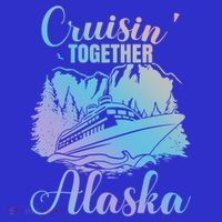 Cruisin' Together Alaska Alaskan Wilderness Great Gift Hoodie thumb 7
