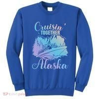 Cruisin' Together Alaska Alaskan Wilderness Great Gift Sweatshirt thumb 0