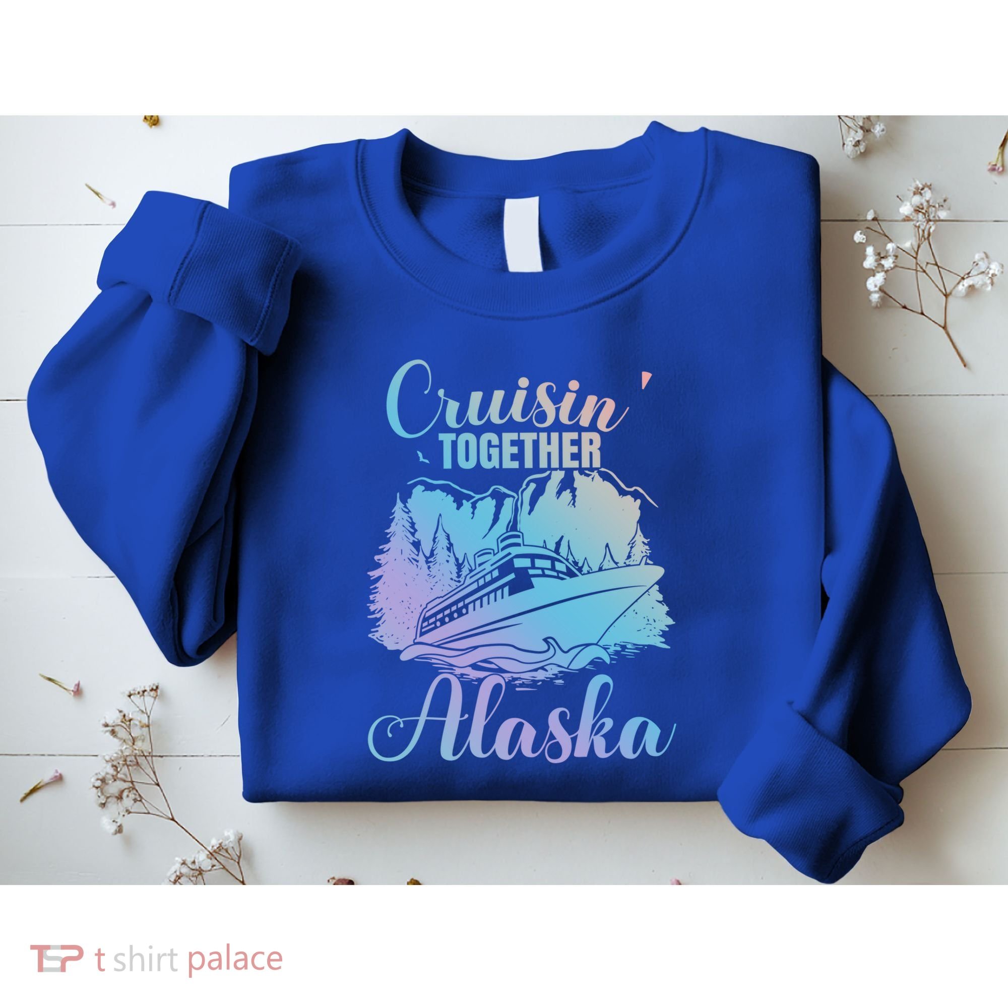 Cruisin' Together Alaska Alaskan Wilderness Great Gift Sweatshirt