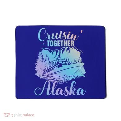 Cruisin' Together Alaska Alaskan Wilderness Great Gift Mousepad