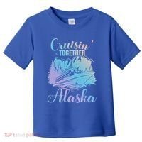 Cruisin' Together Alaska Alaskan Wilderness Great Gift Toddler T-Shirt thumb 0