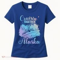Cruisin' Together Alaska Alaskan Wilderness Great Gift Women's T-Shirt thumb 0