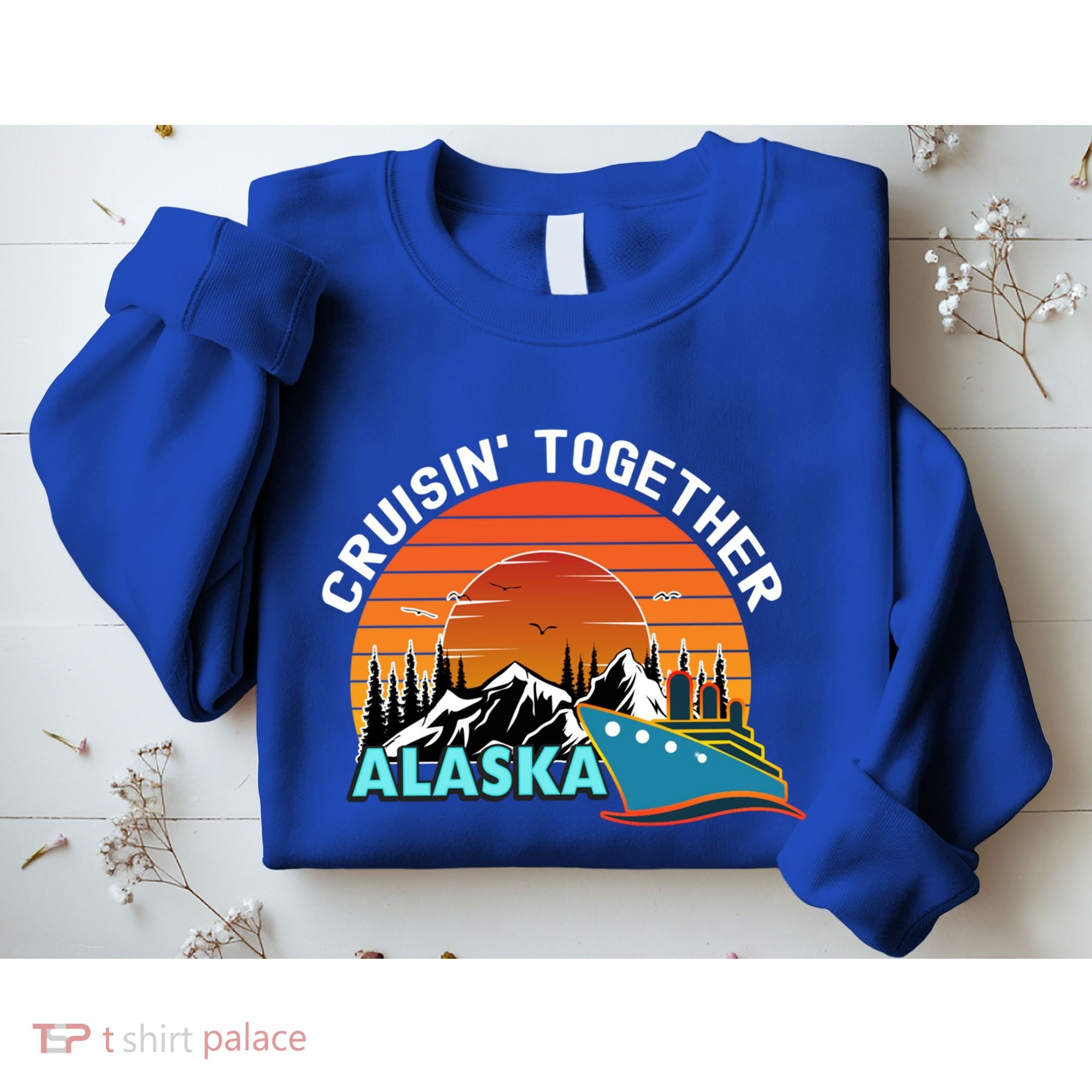 Cruisin' Together Alaska Couples Family Friends Matching Great Gift Sweatshirt