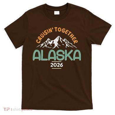 Cruisin Together Alaska 2026 T-Shirt