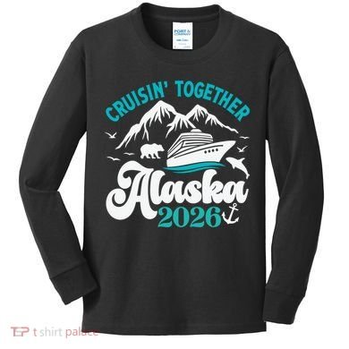 Cruisin Together Alaska 2026 Vacation Kids Long Sleeve Shirt