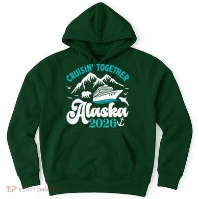 Cruisin Together Alaska 2026 Vacation Hoodie