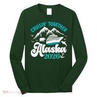 Cruisin Together Alaska 2026 Vacation Long Sleeve Shirt thumb 0