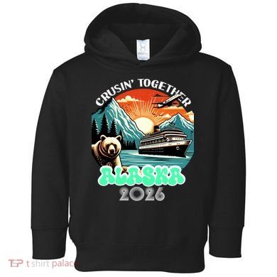 Crusin Together Alaska 2026 Vacation Toddler Hoodie