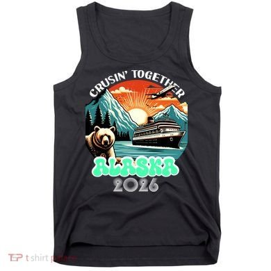 Crusin Together Alaska 2026 Vacation Tank Top