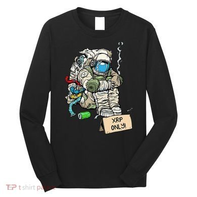 Cryptocurrency Talk - Astronaut Hodler Begging For XRP Long Sleeve Shirt