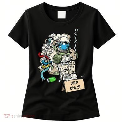 Cryptocurrency Talk - Astronaut Hodler Begging For XRP Women's T-Shirt