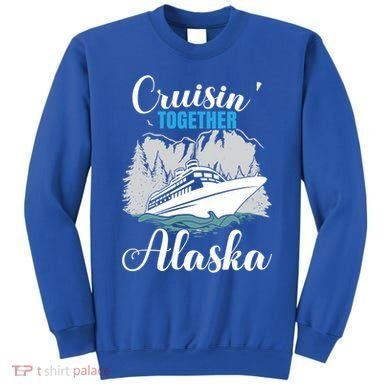 Cruisin' Together Alaska Alaskan Wilderness Gift Sweatshirt