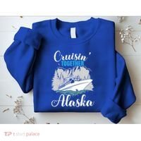 Cruisin' Together Alaska Alaskan Wilderness Gift Sweatshirt thumb 2
