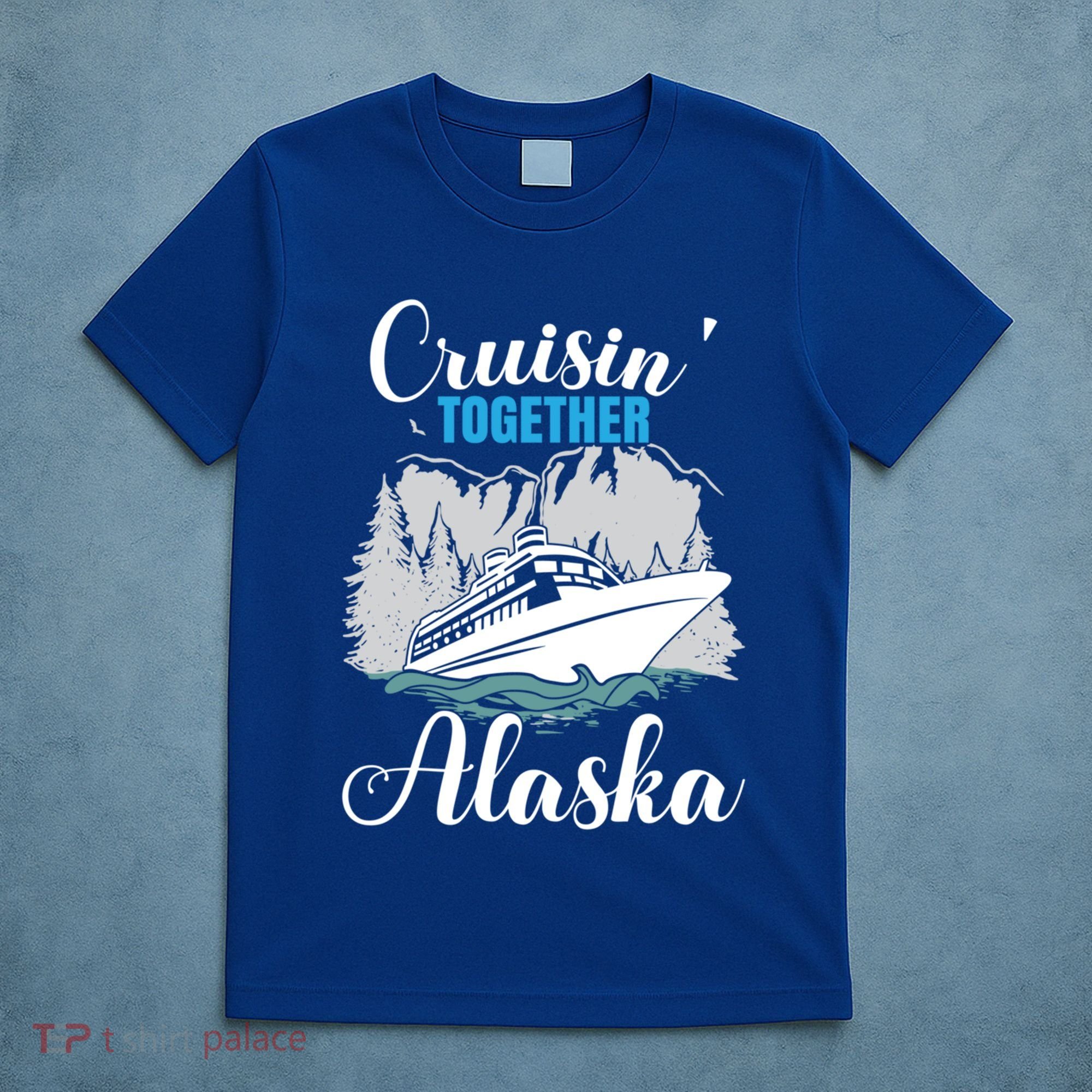 Cruisin' Together Alaska Alaskan Wilderness Gift T-Shirt