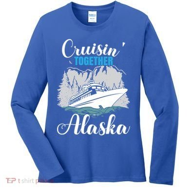 Cruisin' Together Alaska Alaskan Wilderness Gift Women's Long Sleeve Shirt