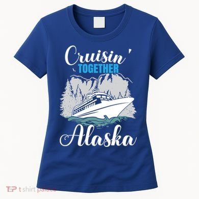 Cruisin' Together Alaska Alaskan Wilderness Gift Women's T-Shirt