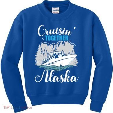 Cruisin' Together Alaska Alaskan Wilderness Gift Kids Sweatshirt