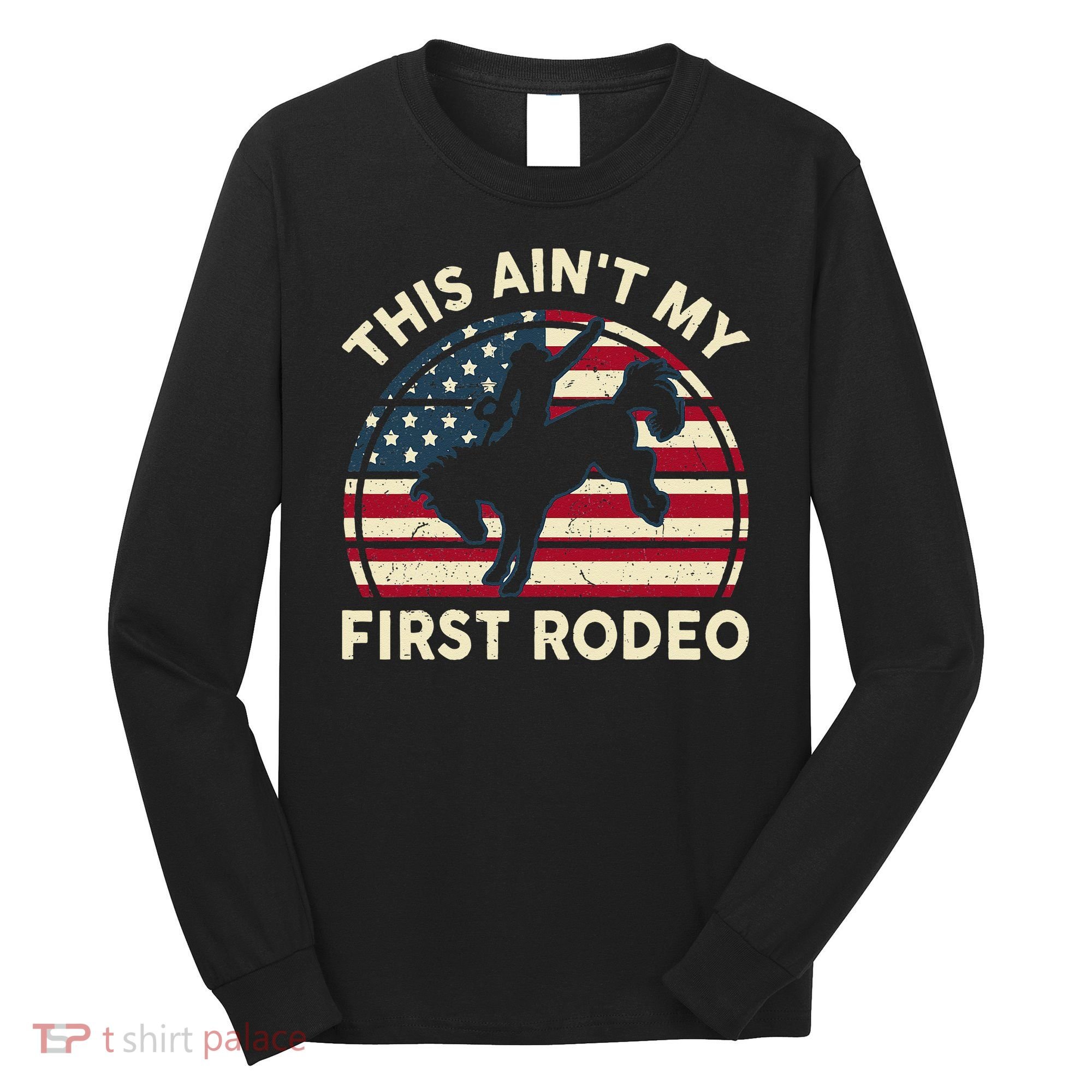 Cowboy This Aint My First Rodeo Wo Horse Riding Long Sleeve Shirt