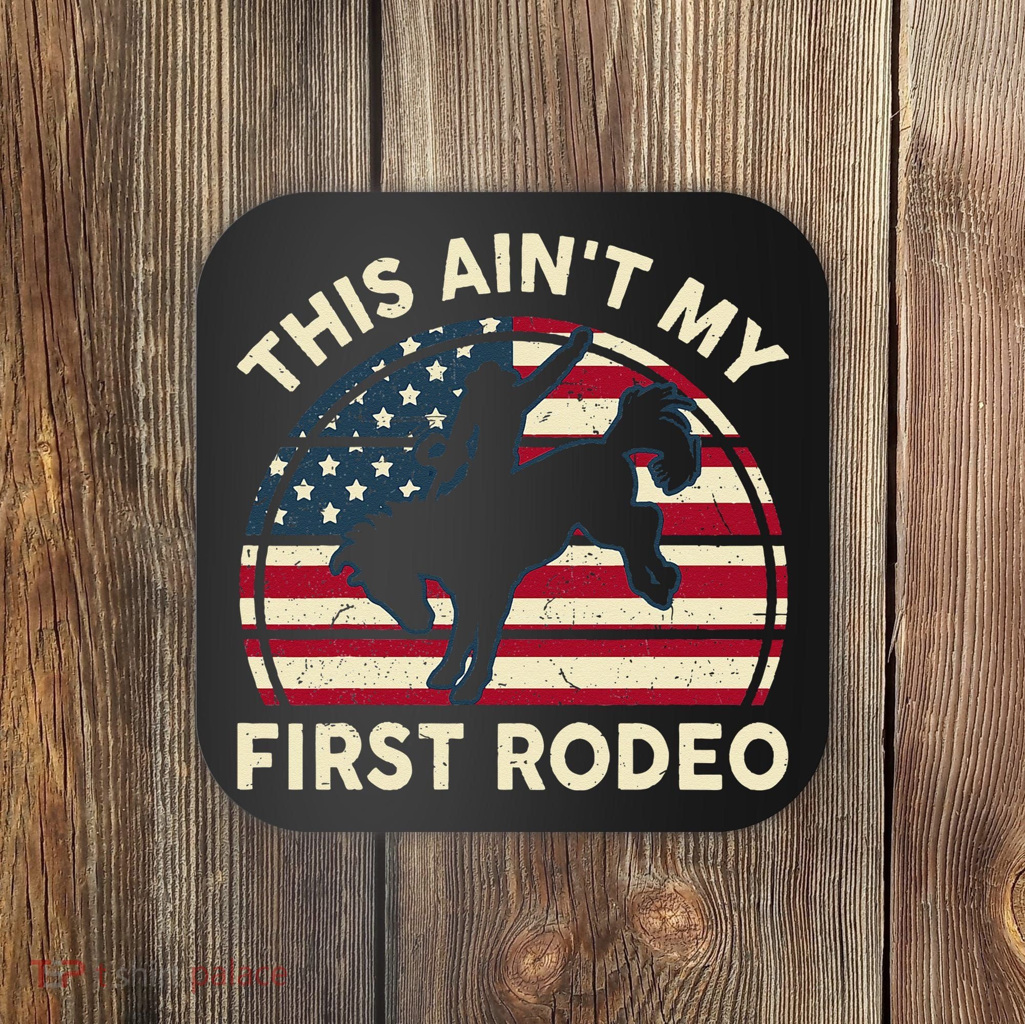 Cowboy This Aint My First Rodeo Wo Horse Riding Coaster