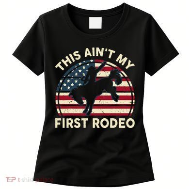 Cowboy This Aint My First Rodeo Wo Horse Riding Women's T-Shirt