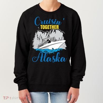 Cruisin' Together Alaska Gift Women's Sweatshirt