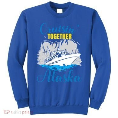 Cruisin' Together Alaska Gift Sweatshirt