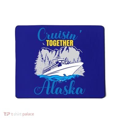 Cruisin' Together Alaska Gift Mousepad
