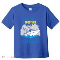Cruisin' Together Alaska Gift Toddler T-Shirt thumb 0