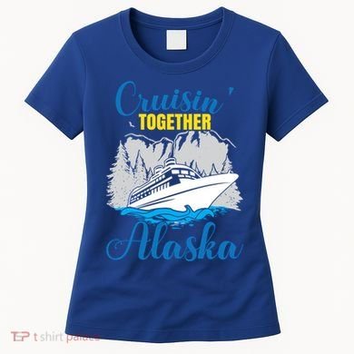 Cruisin' Together Alaska Gift Women's T-Shirt