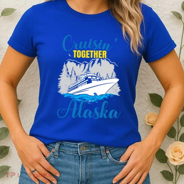 Cruisin' Together Alaska Gift Women's T-Shirt