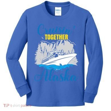 Cruisin' Together Alaska Gift Kids Long Sleeve Shirt
