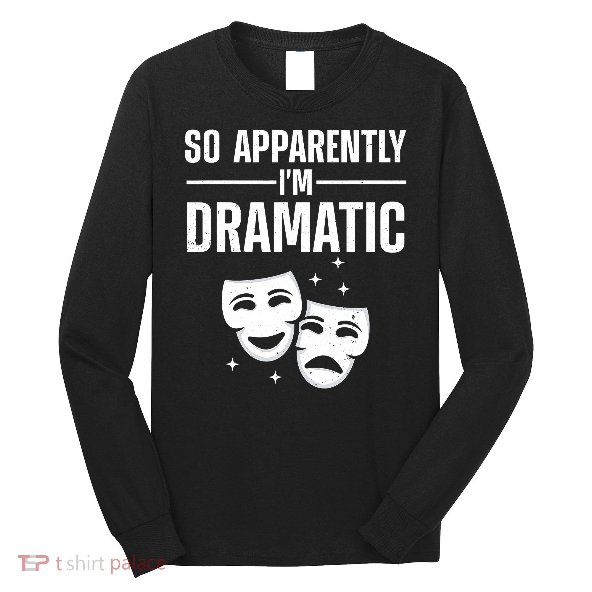 Cool Theater Art Musical Theater Drama Actor Long Sleeve Shirt