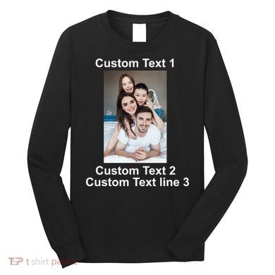 Custom Text Add Photo Picture Personalize Long Sleeve Shirt