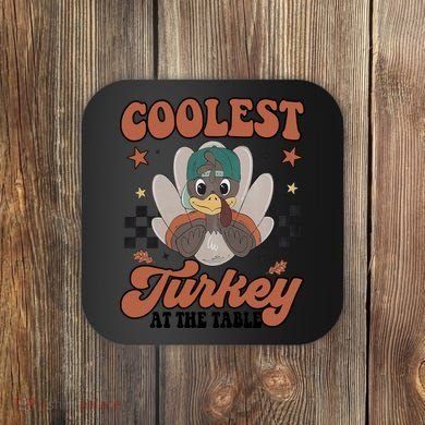 Coolest Turkey At The Table Thanksgiving Coolest Turkey Boy Coaster