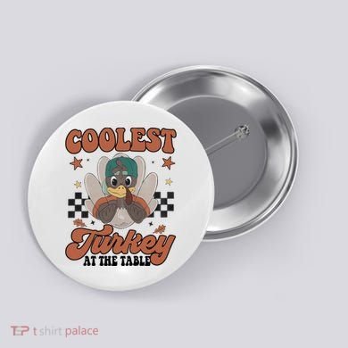 Coolest Turkey At The Table Thanksgiving Coolest Turkey Boy Button