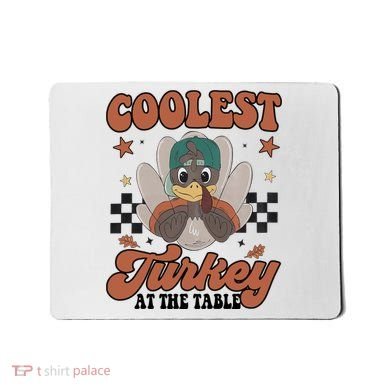 Coolest Turkey At The Table Thanksgiving Coolest Turkey Boy Mousepad