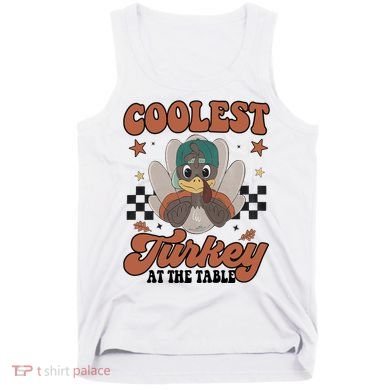 Coolest Turkey At The Table Thanksgiving Coolest Turkey Boy Tank Top