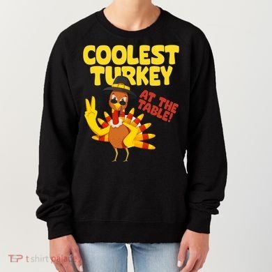 Coolest Turkey At The Table Thanksgiving Funny Women's Sweatshirt