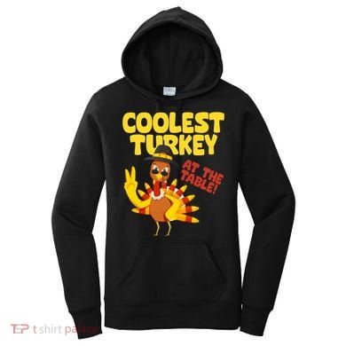 Coolest Turkey At The Table Thanksgiving Funny Women's Hoodie