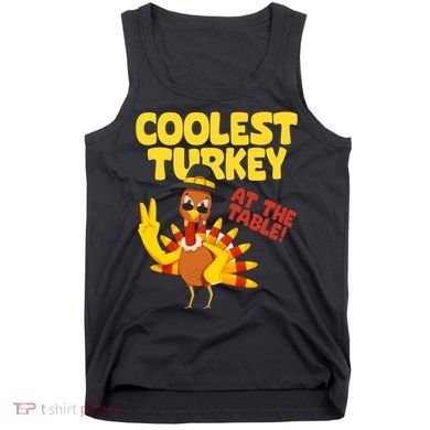 Coolest Turkey At The Table Thanksgiving Funny Tank Top